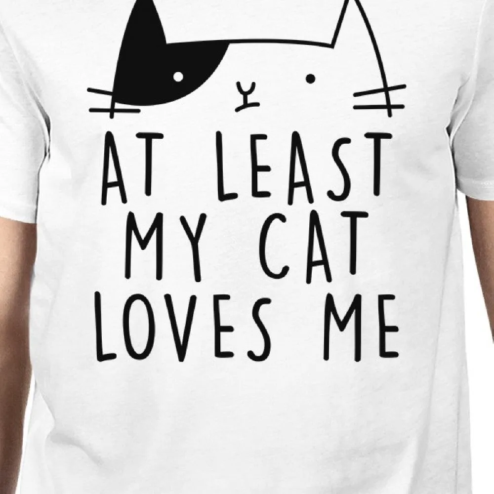 At Least My Cat Loves Me Mens White T-shirt Cute Cat Design For Him