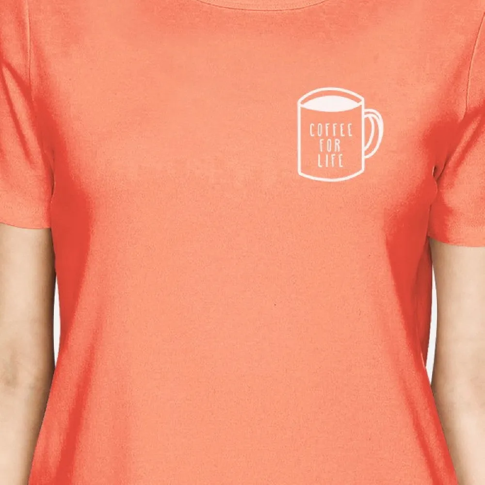 Coffee For Life Pocket Woman Peach Shirt Funny Typographic Tee