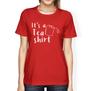 It's A Tea Shirt Women's Red T Shirt Cute Graphic Design Tee