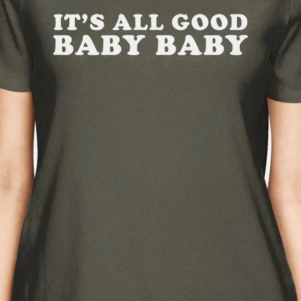 Its All Good Baby Womens Dark Grey T-shirt Creative Gift For Couple