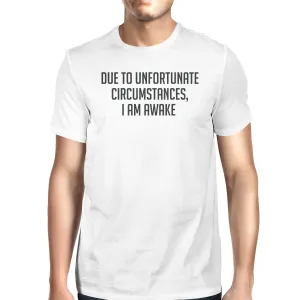 Unfortunate Circumstances Unisex White T-shirt Cute Typographic Tee